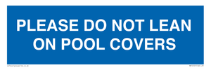 PLEASE DO NOT LEAN ON POOL COVERS